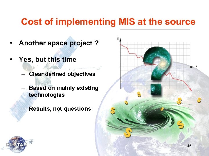 Cost of implementing MIS at the source • Another space project ? • Yes,