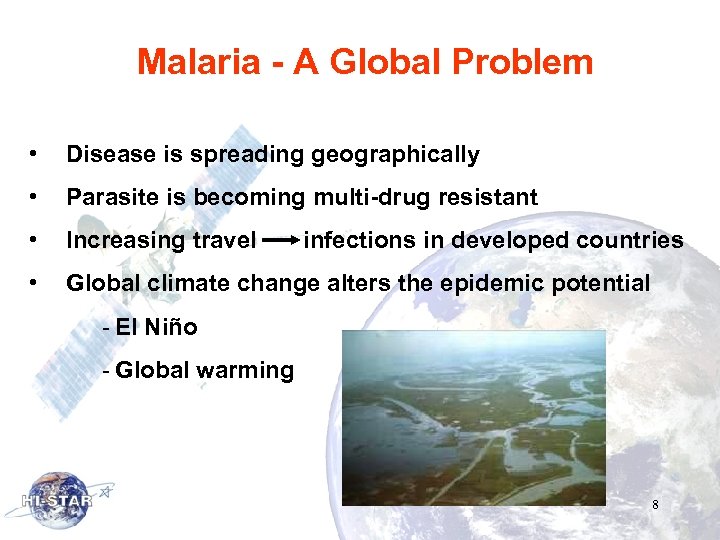 Malaria - A Global Problem • Disease is spreading geographically • Parasite is becoming