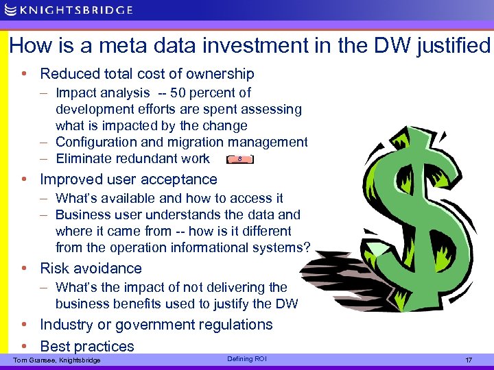 How is a meta data investment in the DW justified • Reduced total cost