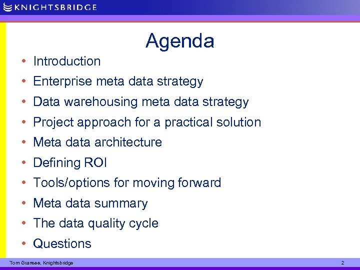 Agenda • Introduction • Enterprise meta data strategy • Data warehousing meta data strategy