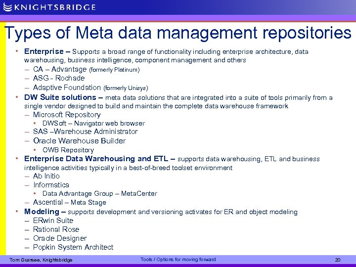 Types of Meta data management repositories • Enterprise – Supports a broad range of