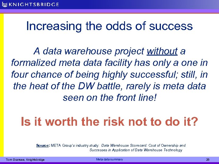 Increasing the odds of success A data warehouse project without a formalized meta data