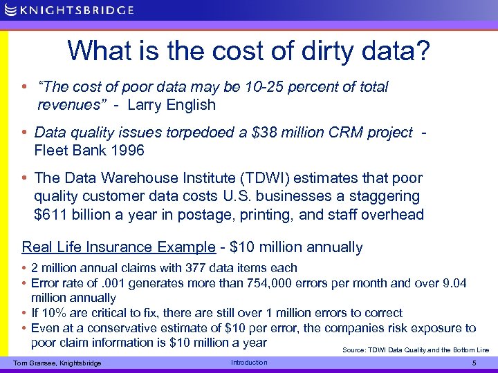 What is the cost of dirty data? • “The cost of poor data may