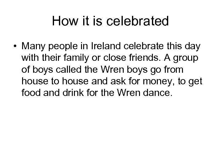 How it is celebrated • Many people in Ireland celebrate this day with their