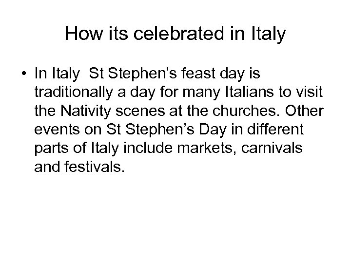 How its celebrated in Italy • In Italy St Stephen’s feast day is traditionally