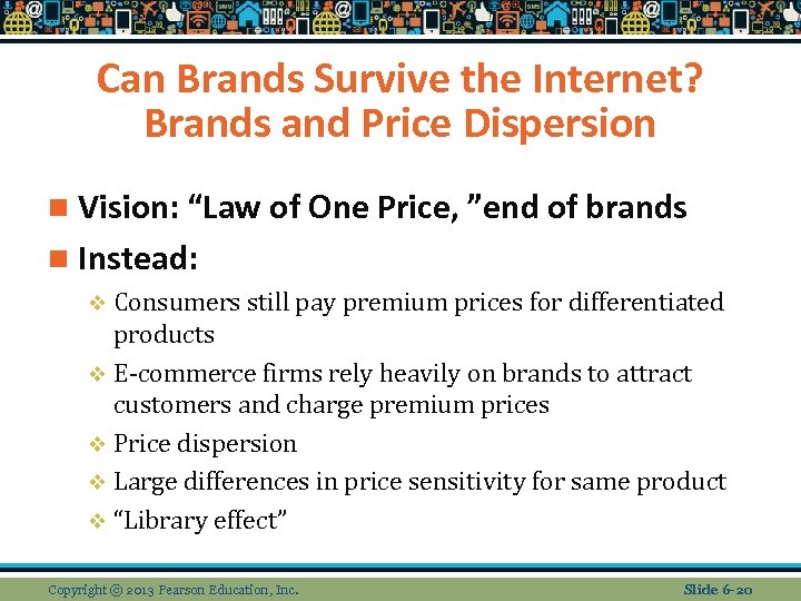Can Brands Survive the Internet? Brands and Price Dispersion n Vision: “Law of One