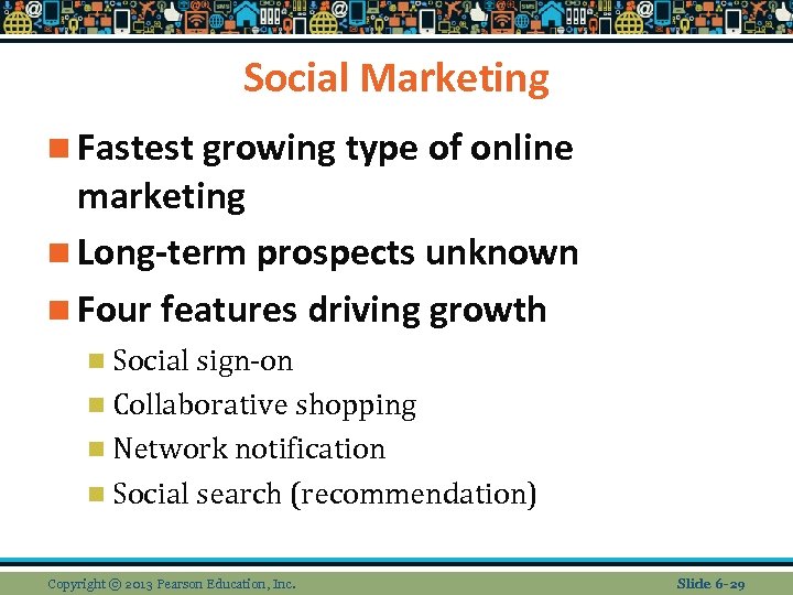 Social Marketing n Fastest growing type of online marketing n Long-term prospects unknown n