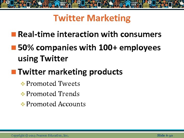 Twitter Marketing n Real-time interaction with consumers n 50% companies with 100+ employees using