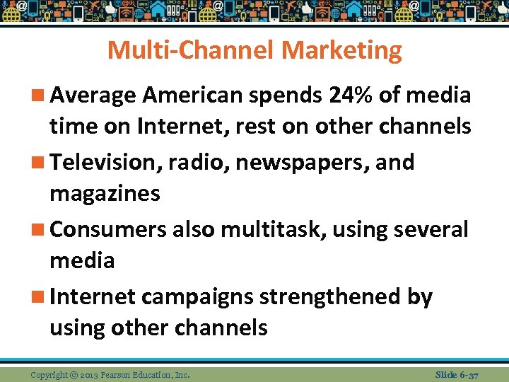 Multi-Channel Marketing n Average American spends 24% of media time on Internet, rest on