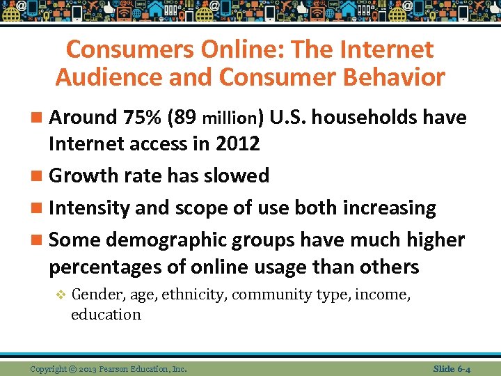Consumers Online: The Internet Audience and Consumer Behavior n Around 75% (89 million) U.