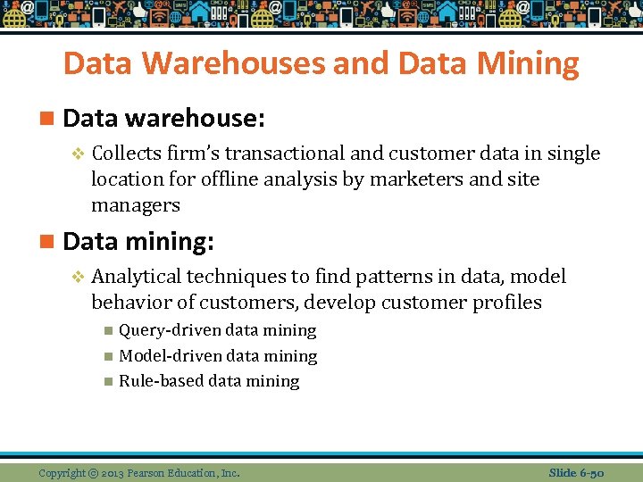 Data Warehouses and Data Mining n Data warehouse: v Collects firm’s transactional and customer