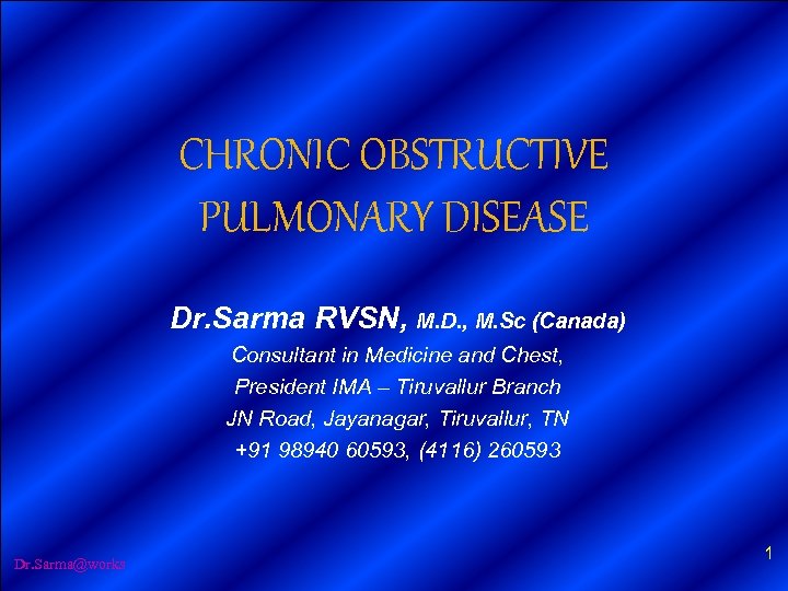 CHRONIC OBSTRUCTIVE PULMONARY DISEASE Dr. Sarma RVSN, M. D. , M. Sc (Canada) Consultant