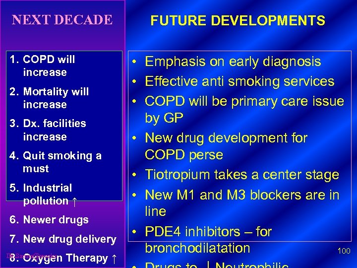 NEXT DECADE 1. COPD will increase 2. Mortality will increase 3. Dx. facilities increase