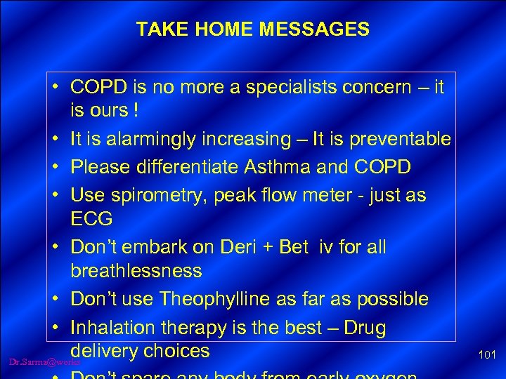 TAKE HOME MESSAGES • COPD is no more a specialists concern – it is