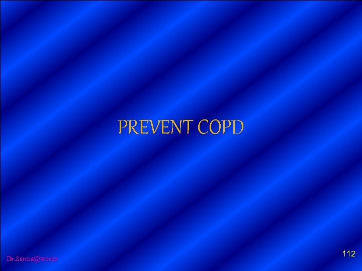 PREVENT COPD Dr. Sarma@works 112 