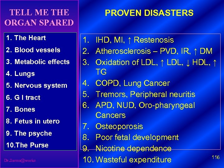 TELL ME THE ORGAN SPARED 1. The Heart 2. Blood vessels 3. Metabolic effects