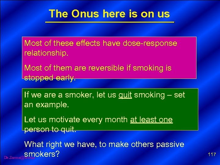 The Onus here is on us Most of these effects have dose-response relationship. Most
