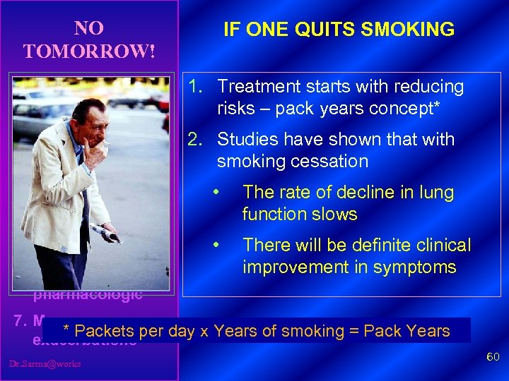 NO TOMORROW! IF ONE QUITS SMOKING 1. Assess and monitor disease 1. Treatment starts