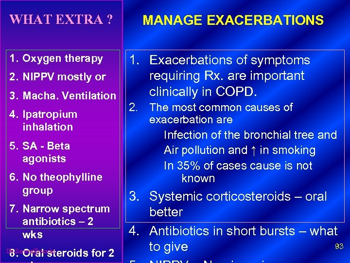 WHAT EXTRA ? 1. Oxygen therapy 2. NIPPV mostly or 3. Macha. Ventilation 4.