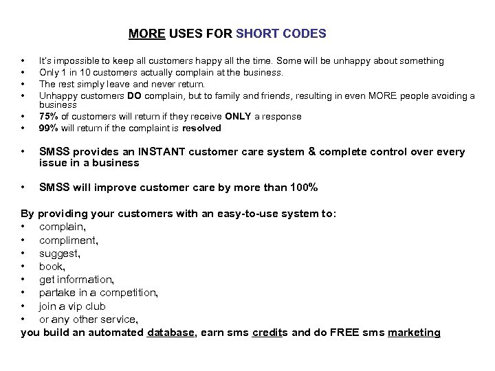 MORE USES FOR SHORT CODES • • • It’s impossible to keep all customers