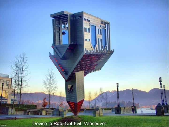 Device to Root Out Evil, Vancouver 