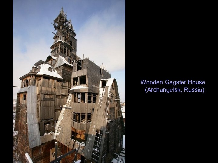 Wooden Gagster House (Archangelsk, Russia) 