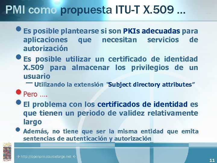 PMI como propuesta ITU-T X. 509 … • Es posible plantearse si son PKIs