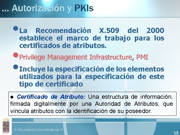 … Autorización y PKIs • La Recomendación X. 509 del 2000 establece el marco