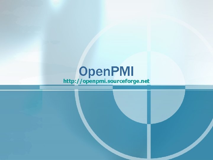 Open. PMI http: //openpmi. sourceforge. net 