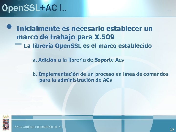 Open. SSL+AC I. . • Inicialmente es necesario establecer un marco de trabajo para