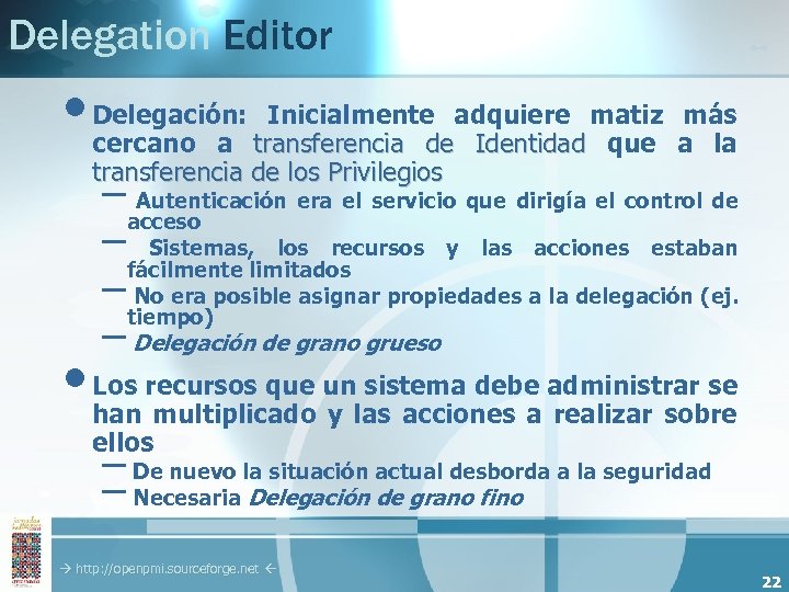 Delegation Editor • Delegación: Inicialmente adquiere matiz más cercano a transferencia de Identidad que