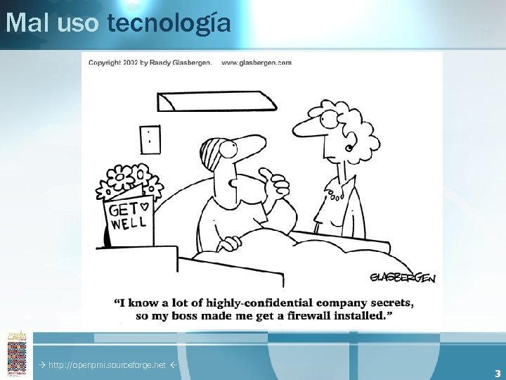 Mal uso tecnología http: //openpmi. sourceforge. net 3 