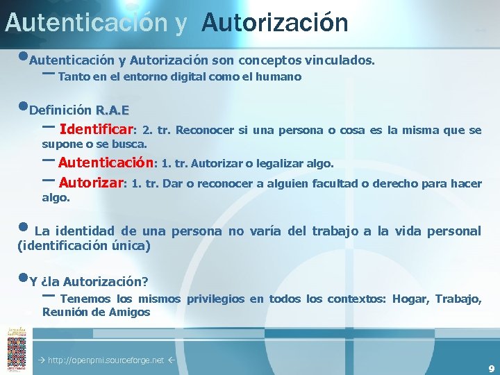 Autenticación y Autorización • Autenticación y Autorización son conceptos vinculados. – Tanto en el