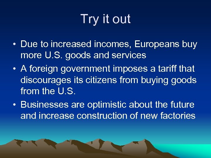 Try it out • Due to increased incomes, Europeans buy more U. S. goods