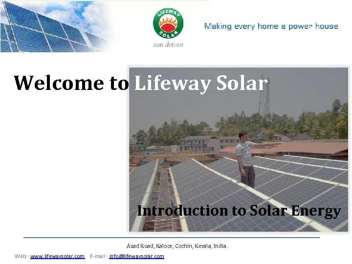 Welcome to Lifeway Solar Introduction to Solar Energy Azad Road, Kaloor, Cochin, Kerala,