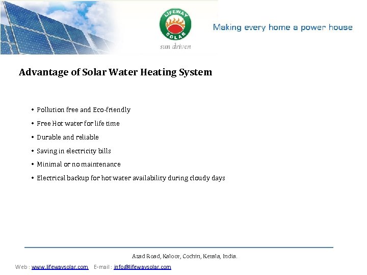 Advantage of Solar Water Heating System • Pollution free and Eco-friendly • Free Hot