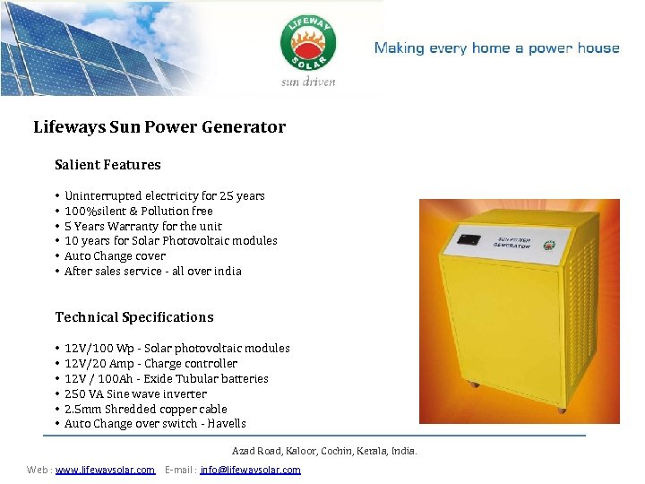 Lifeways Sun Power Generator Salient Features • • • Uninterrupted electricity for 25 years