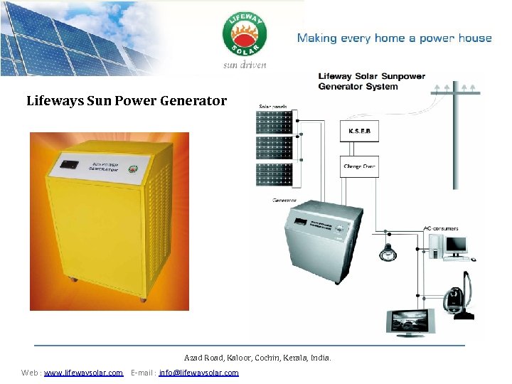 Lifeways Sun Power Generator Azad Road, Kaloor, Cochin, Kerala, India Web : www. lifewaysolar.