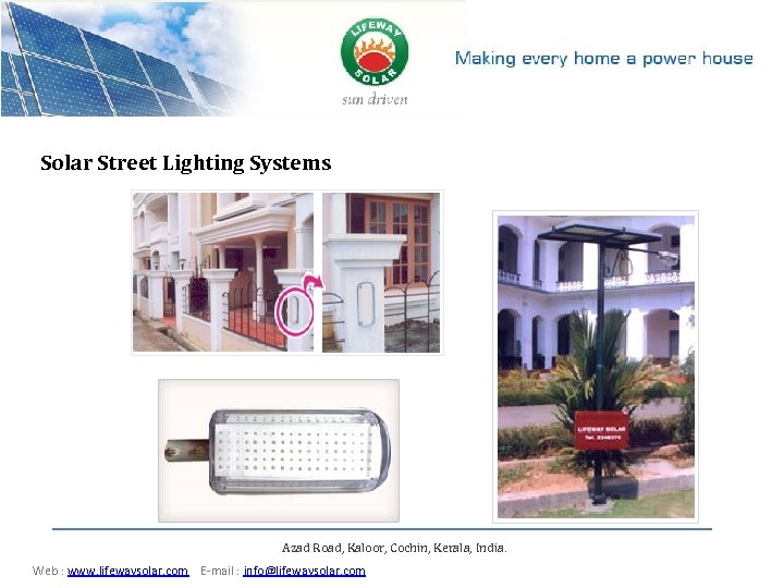 Solar Street Lighting Systems Azad Road, Kaloor, Cochin, Kerala, India Web : www. lifewaysolar.
