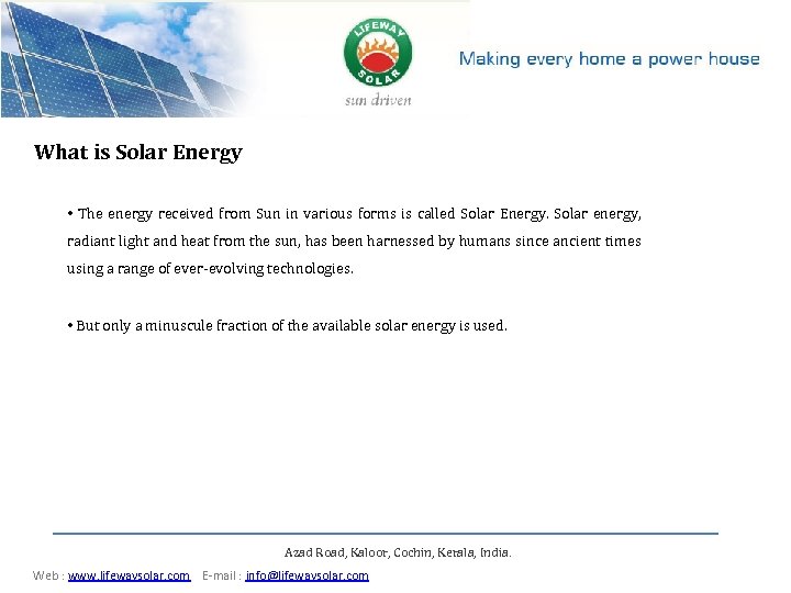 What is Solar Energy • The energy received from Sun in various forms is