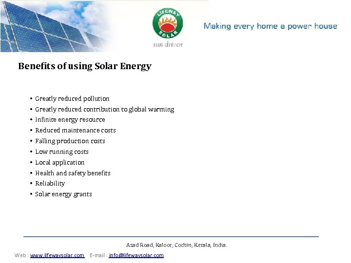 Benefits of using Solar Energy • Greatly reduced pollution • Greatly reduced contribution to