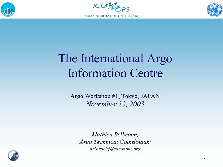 The International Argo Information Centre Argo Workshop #1, Tokyo, JAPAN November 12, 2003 Mathieu