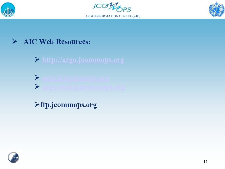 Ø AIC Web Resources: Ø http: //argo. jcommops. org Ø argo@jcommops. org Ø argo-tech@jcommops.
