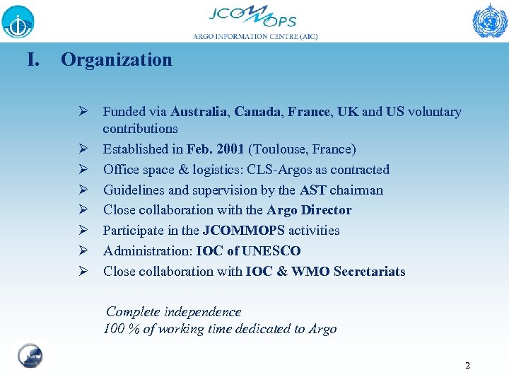 I. Organization Ø Funded via Australia, Canada, France, UK and US voluntary contributions Ø