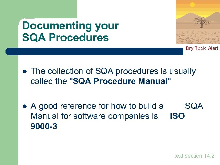 Documenting your SQA Procedures Dry Topic Alert l The collection of SQA procedures is