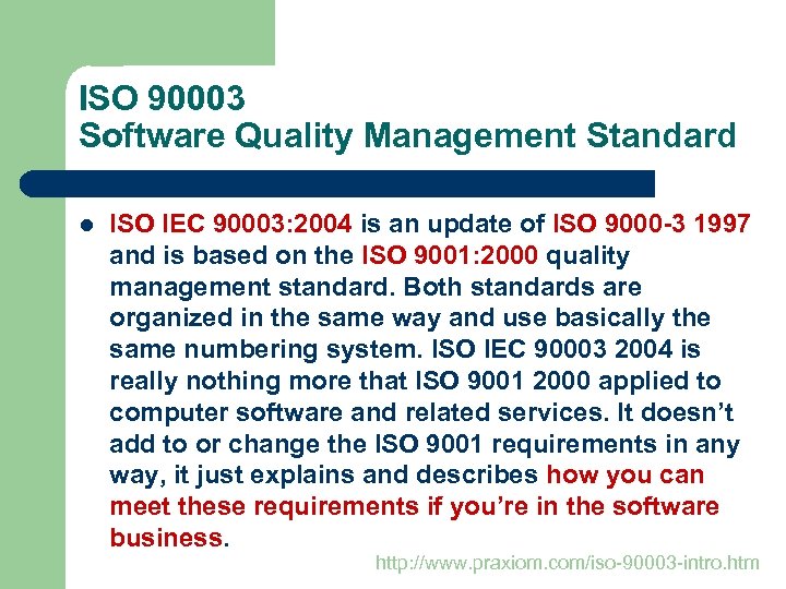 ISO 90003 Software Quality Management Standard l ISO IEC 90003: 2004 is an update