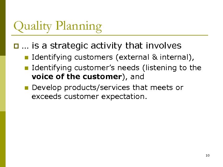 Quality Planning p … is a strategic activity that involves n n n Identifying