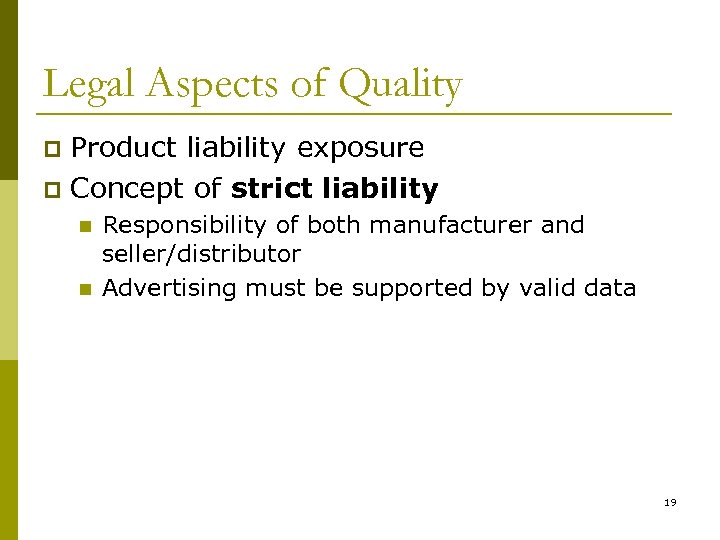 Legal Aspects of Quality Product liability exposure p Concept of strict liability p n