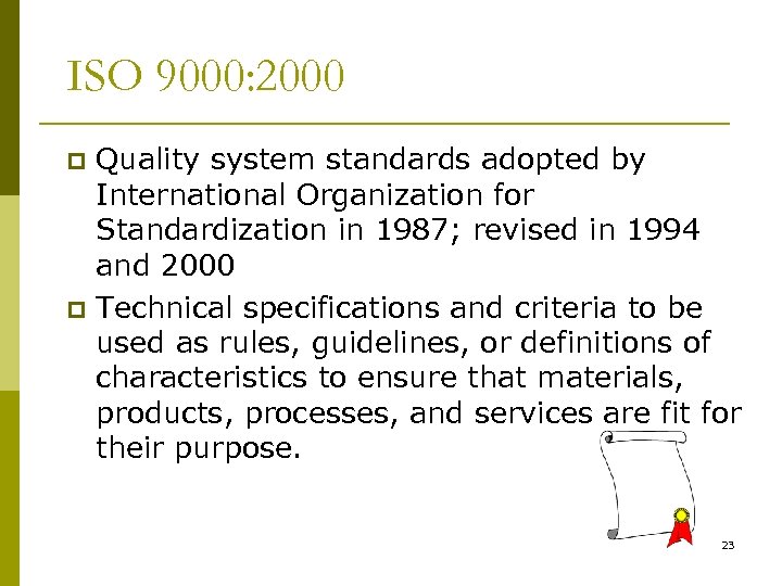 ISO 9000: 2000 p p Quality system standards adopted by International Organization for Standardization