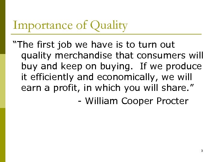Importance of Quality “The first job we have is to turn out quality merchandise